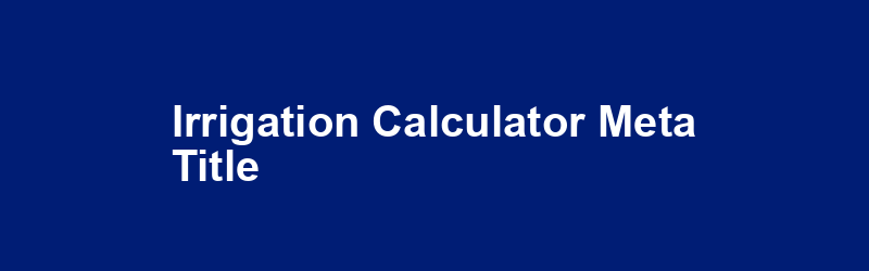 Irrigation Calculator Meta Title